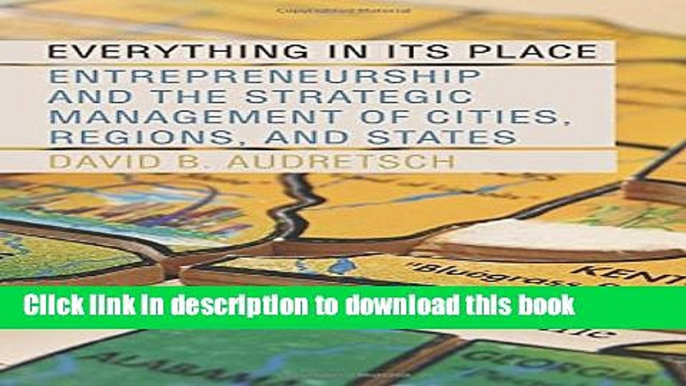 Read Everything in Its Place: Entrepreneurship and the Strategic Management of Cities, Regions,