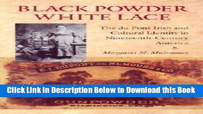 [Best] Black Powder, White Lace: The Du Pont Irish and Cultural Identity in Nineteenth-Century