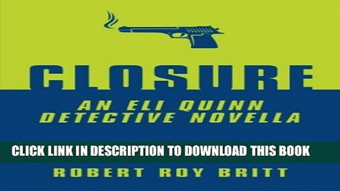 [PDF] Closure: An Eli Quinn Detective Novella (Volume 1) Full Colection
