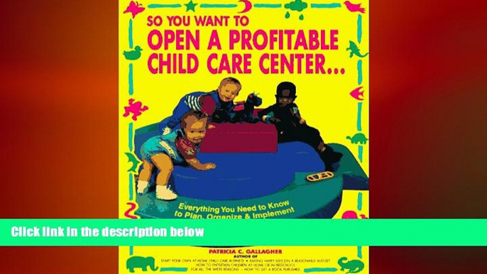 READ book  So You Want to Open a Profitable Child Care Center, 1e READ ONLINE