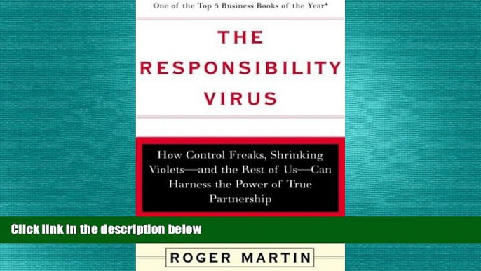 READ book  The Responsibility Virus: How Control Freaks, Shrinking Violets-And the Rest of Us-Can