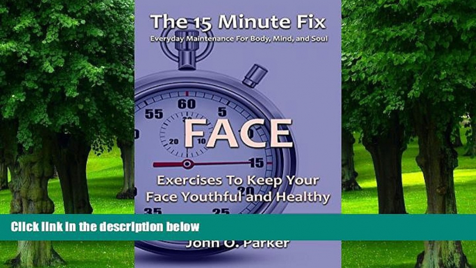 Big Deals  The 15 Minute Fix: FACE: Exercises To Keep Your Face Youthful and Healthy  Free Full