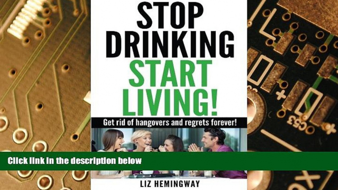 Big Deals  Stop Drinking Start Living!: Get rid of hangovers and regrets forever  Free Full Read