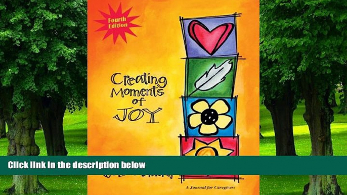 Big Deals  Creating Moments of Joy for the Person with Alzheimer s or Dementia: A Journal for