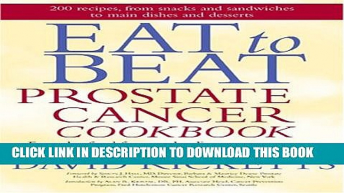 [PDF] Eat to Beat Prostate Cancer Cookbook: Everyday Food for Men Battling Prostate Cancer, and