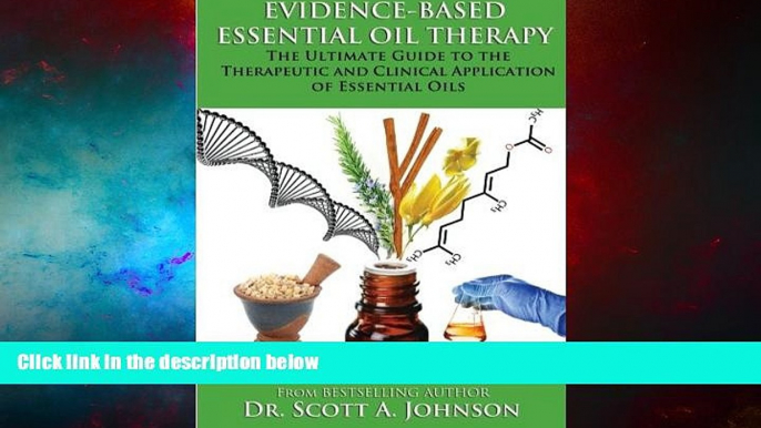 READ FREE FULL  Evidence-based Essential Oil Therapy: The Ultimate Guide to the Therapeutic  and