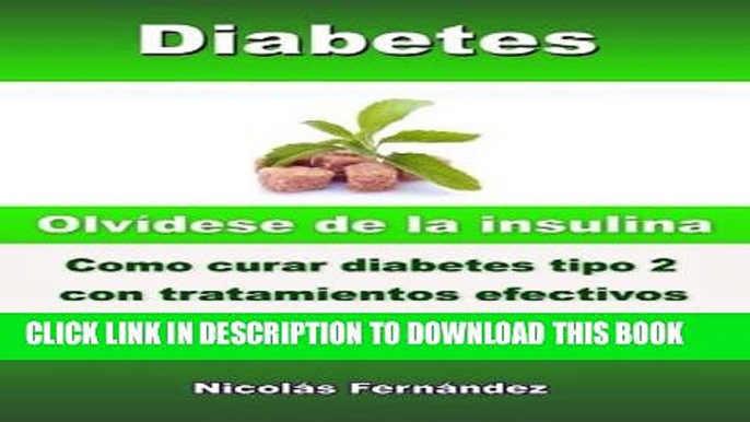 [PDF] Diabetes - OlvÃ­dese de la insulina - Como curar diabetes tipo 2 con tratamientos efectivos