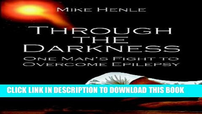 [PDF] Through the Darkness: One Man s Fight to Overcome Epilepsy Popular Online