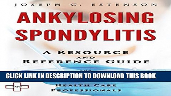 [PDF] Ankylosing Spondylitis - A Reference Guide (BONUS DOWNLOADS) (The Hill Resource and