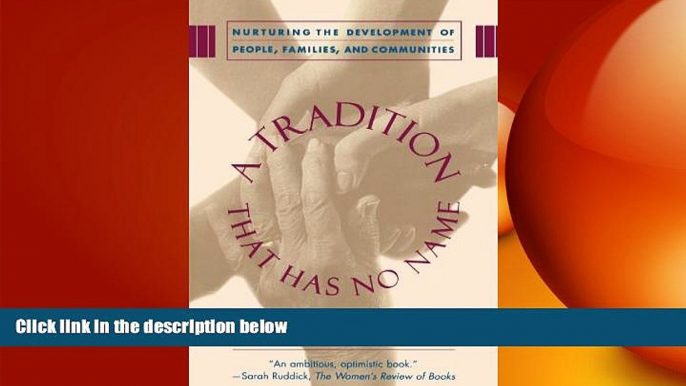 READ book  A Tradition That Has No Name: Nurturing the Development of People, Families, and