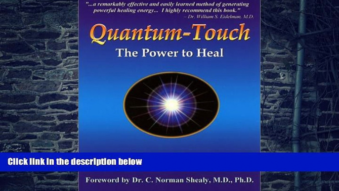 Big Deals  Quantum-Touch: The Power to Heal  Free Full Read Most Wanted