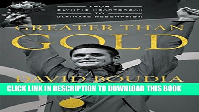 [PDF] Greater Than Gold: From Olympic Heartbreak to Ultimate Redemption Popular Online