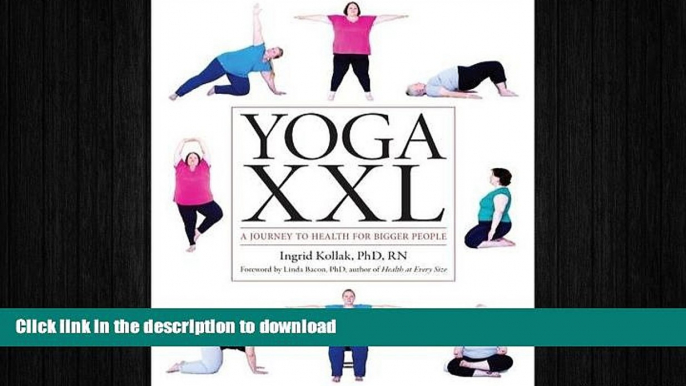 FAVORITE BOOK  Yoga XXL: A Journey to Health For Larger Bodies  PDF ONLINE