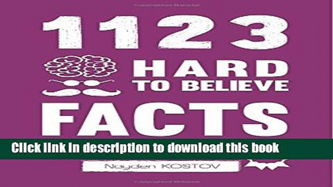 [PDF] 1123 Hard to Believe Facts: From the Creator of the Popular Trivia Website