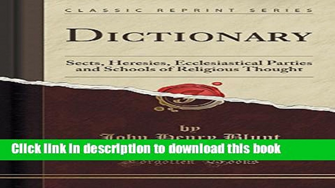 [Popular Books] Dictionary: Sects, Heresies, Ecclesiastical Parties and Schools of Religious