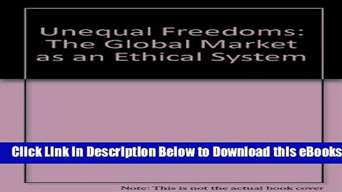 [Reads] Unequal Freedoms: The Global Market as an Ethical System Online Books