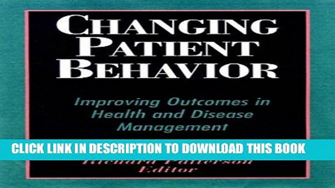 [PDF] Changing Patient Behavior: Improving Outcomes in Health and Disease Management Popular