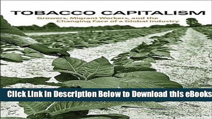 [PDF] Tobacco Capitalism: Growers, Migrant Workers, and the Changing Face of a Global Industry