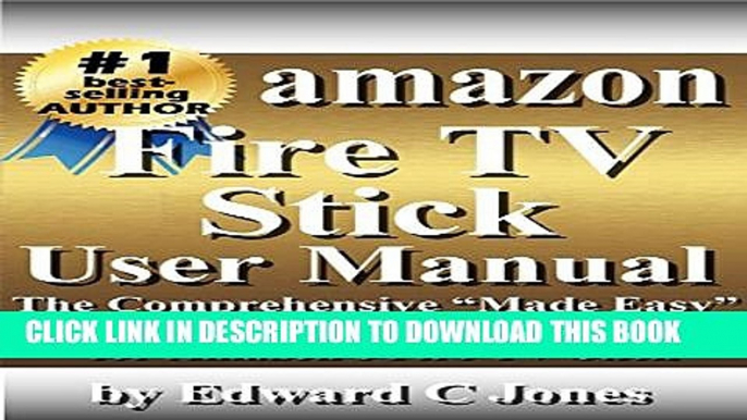 [PDF] Amazon Fire TV Stick User Manual: The Comprehensive "Made Easy" Step-by-Step  User Guide for