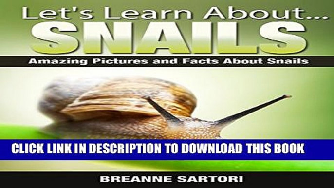 [PDF] Snails: Amazing Picture and Facts About Snails (Let s Learn About) Exclusive Online