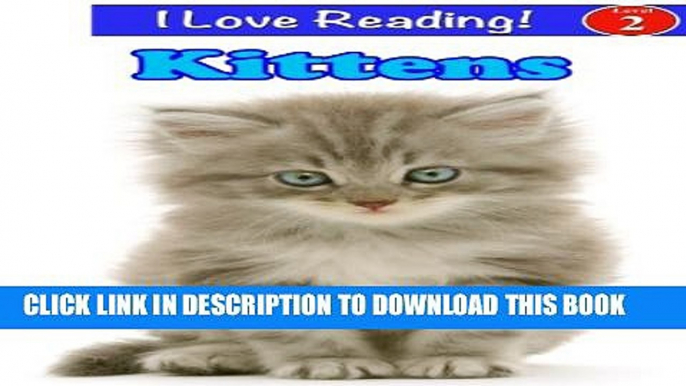 [New] Kittens (An "I Love Reading" Cute Kittens Level 2 Book) Exclusive Online