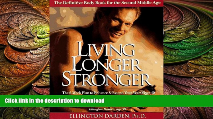 FAVORITE BOOK  Living Longer Stronger: The 6-Week Plan to Enhance and Extend Your Years Over 40