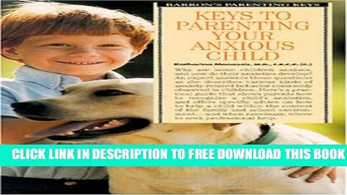 [PDF] Keys to Parenting Your Anxious Child Full Online