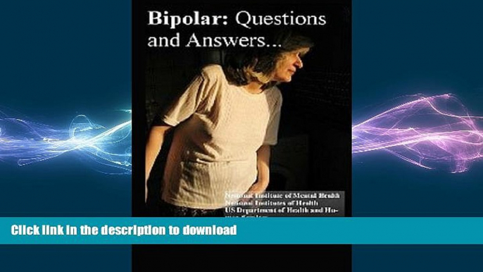 READ BOOK  Bipolar Disorder: Questions and Answers: Causes, Symptoms, Signs, Diagnosis and