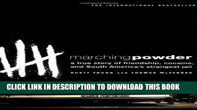 [PDF] Marching Powder: A True Story of Friendship, Cocaine, and South America s Strangest Jail