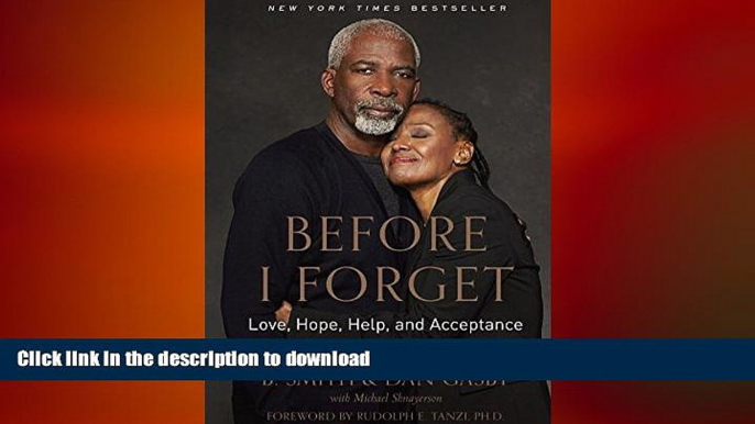 EBOOK ONLINE  Before I Forget: Love, Hope, Help, and Acceptance in Our Fight Against Alzheimer s