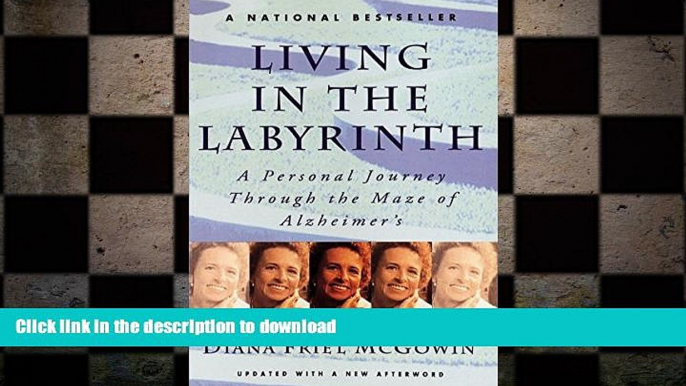 FAVORITE BOOK  Living in the Labyrinth: A Personal Journey Through the Maze of Alzheimer s  GET