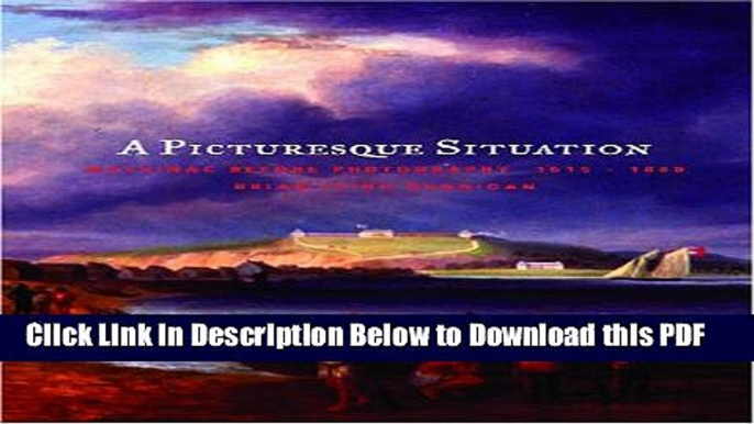 [Read] A Picturesque Situation: Mackinac Before Photography, 1615-1860 Free Books