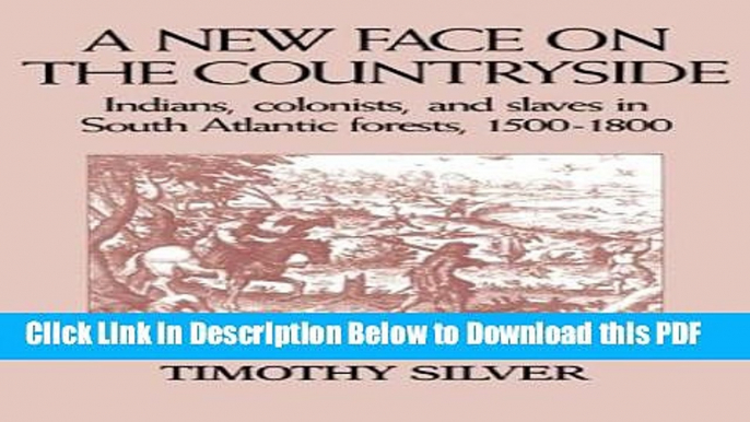 [Read] A New Face on the Countryside: Indians, Colonists, and Slaves in South Atlantic Forests,