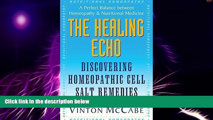 Big Deals  The Healing Echo: Discovering Homeopathic Cell Salt Remedies  Free Full Read Most Wanted