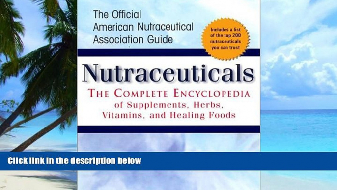 Big Deals  Nutraceuticals: The Complete Encyclopedia of Supplements, Herbs, Vitamins and Healing