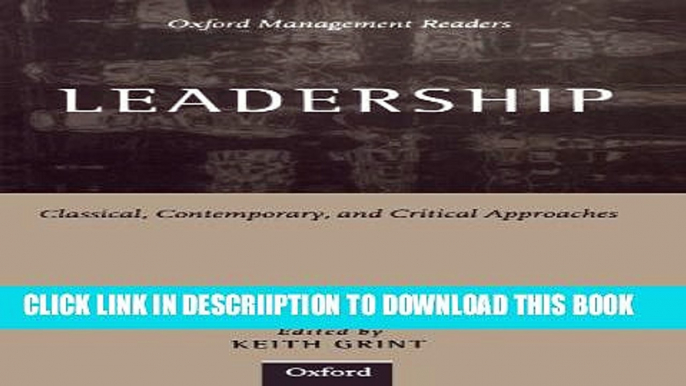 [New] Leadership: Classical, Contemporary, and Critical Approaches (Oxford Management Readers)