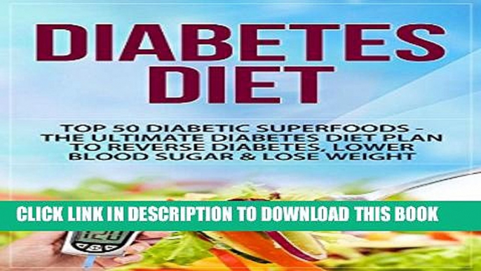 [PDF] Diabetes Diet: Top 50 Diabetic SUPERFOODS - The Ultimate Diabetes Diet Plan to Reverse