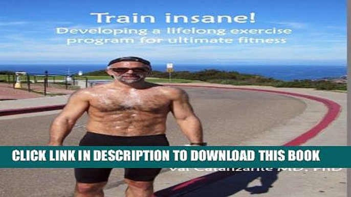 [PDF] Train Insane: Developing a lifelong exercise program for ultimate fitness Full Online