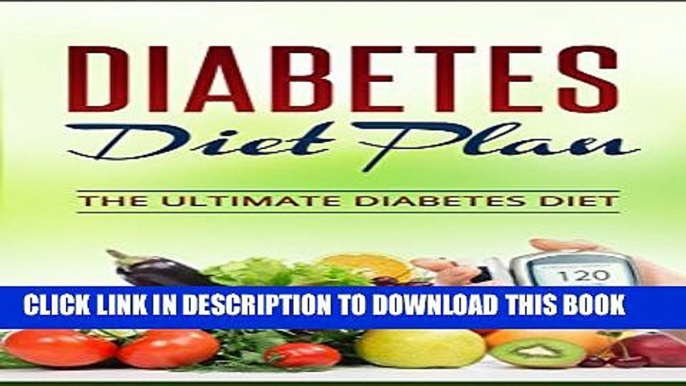 [PDF] Diabetes Diet: The Ultimate Diabetic Diet Plan, How To Lose Weight, Prevent And Cure Type 2