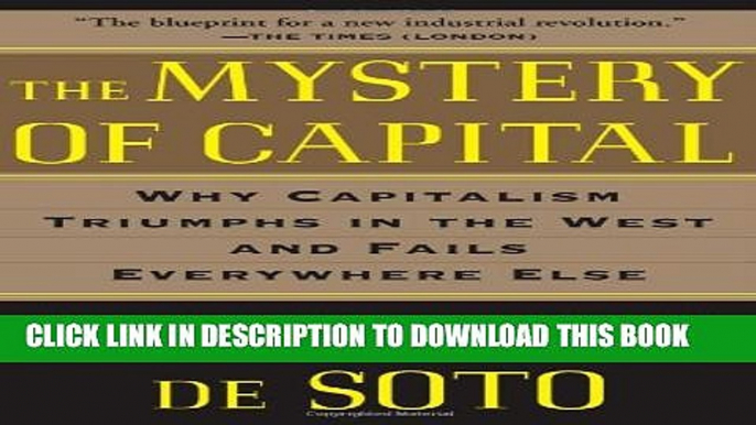 [PDF] The Mystery of Capital: Why Capitalism Triumphs in the West and Fails Everywhere Else Full