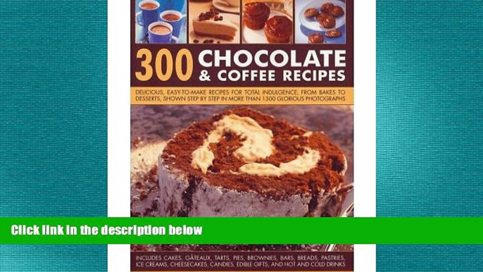 there is  300 Chocolate   Coffee Recipes: Delicious, Easy-to-make Recipes for Total Indulgence,