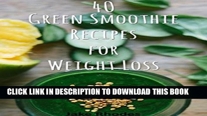 [PDF] 40 Green Smoothie Recipes for Weight Loss: Green Smoothies to Help You Lose Weight   Stay