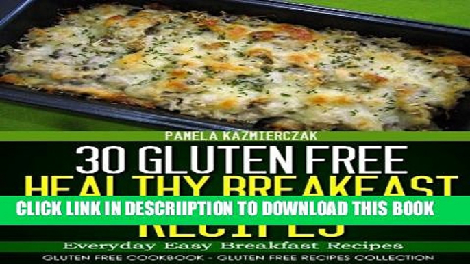 [PDF] 30 Gluten Free Healthy Breakfast Recipes - Everyday Easy Breakfast Recipes (Gluten Free