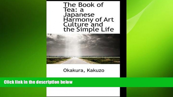 there is  The Book of Tea: a Japanese Harmony of Art Culture and the Simple Life