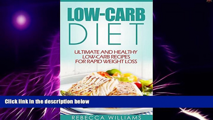 Big Deals  Low Carb Cookbook: Ultimate And Healthy Low-Carb Recipes for Rapid Weight Loss  Best