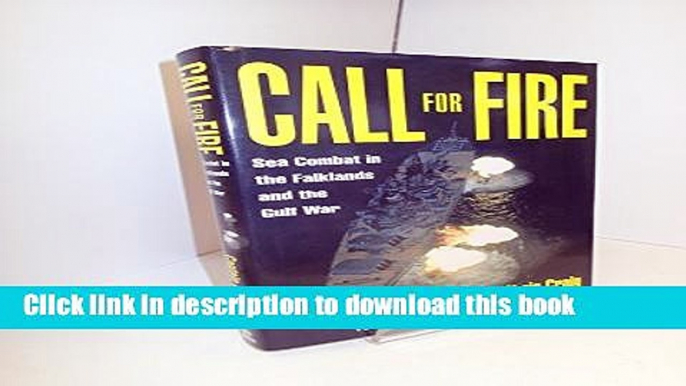 Read Call for Fire: Sea Combat in the Falklands and the Gulf War  Ebook Free