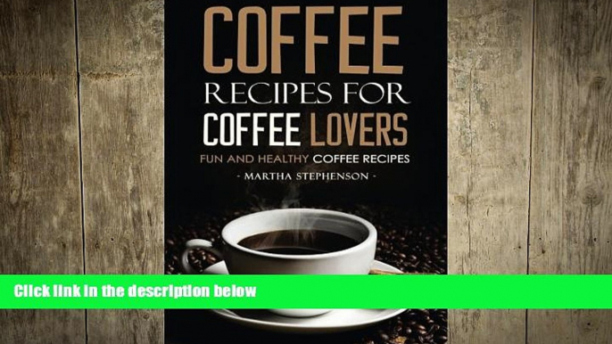 behold  Coffee Recipes for Coffee Lovers - Fun and Healthy Coffee Recipes: Hot and Iced Coffee