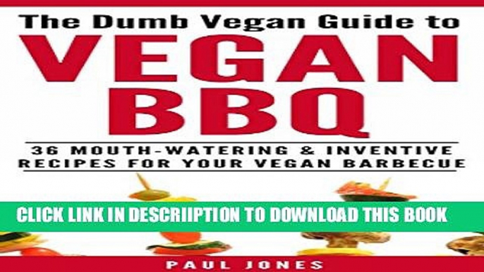 [PDF] Vegan BBQ: 36 Mouth-Watering   Inventive Recipes For Your Vegan Barbecue (Dumb Vegan Recipes