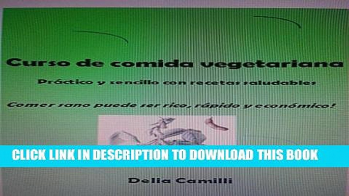 [PDF] CURSO DE COMIDA VEGETARIANA: prÃ¡ctico y sencillo con recetas saludables (Spanish Edition)