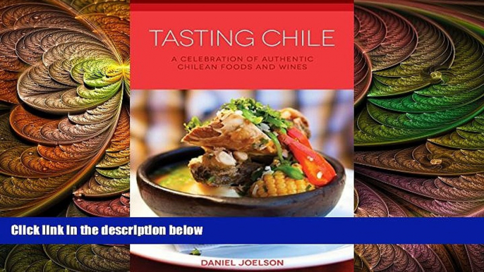 behold  Tasting Chile: A Celebration of Authentic Chilean Foods and Wines (Hippocrene Cookbook